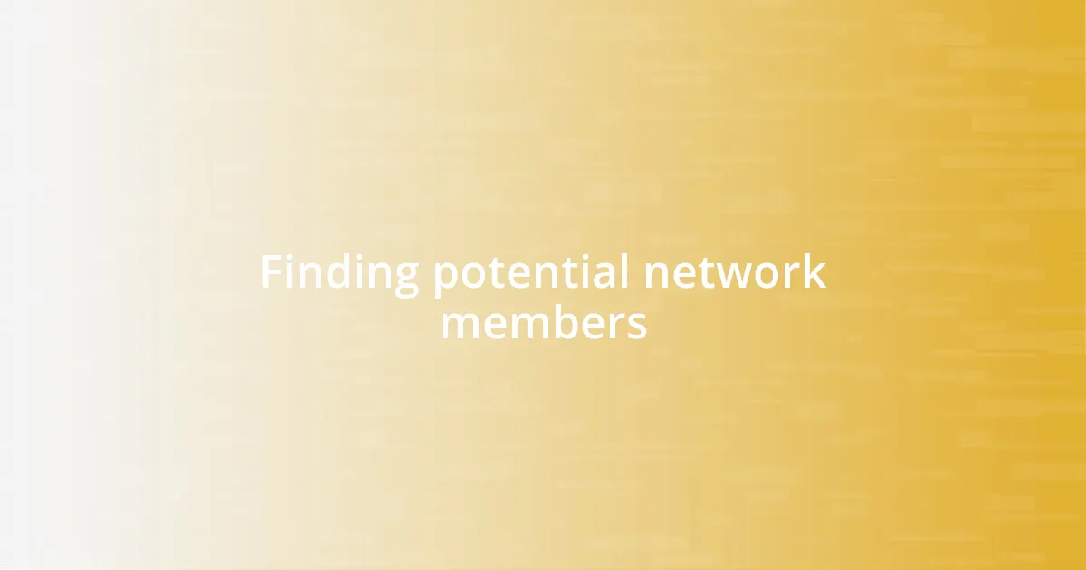 Finding potential network members