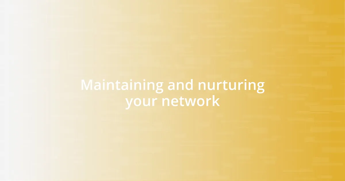 Maintaining and nurturing your network