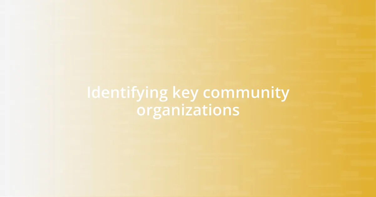 Identifying key community organizations