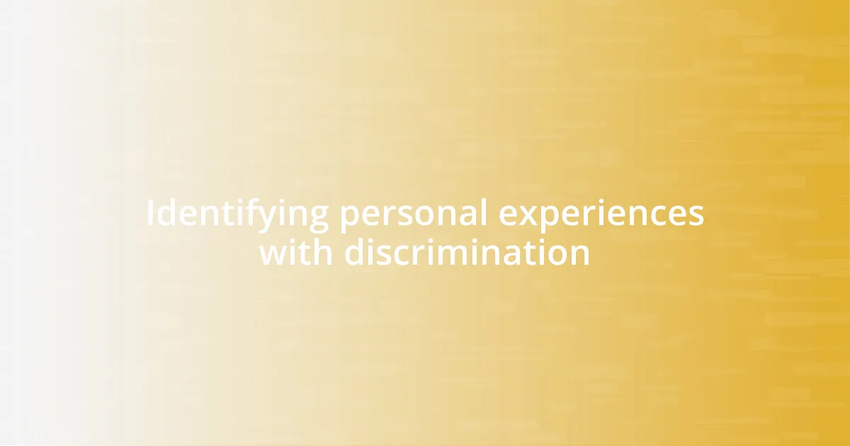 Identifying personal experiences with discrimination