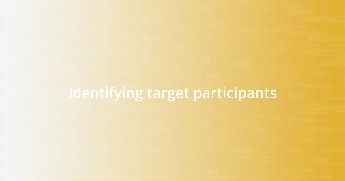 Identifying target participants
