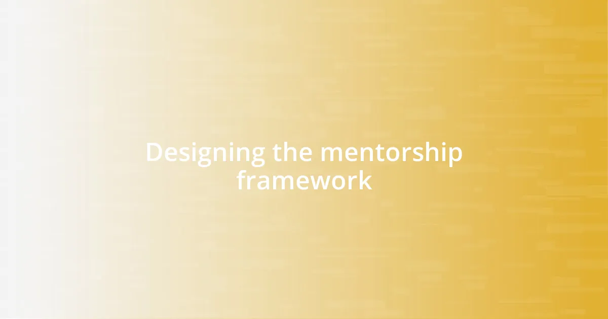 Designing the mentorship framework