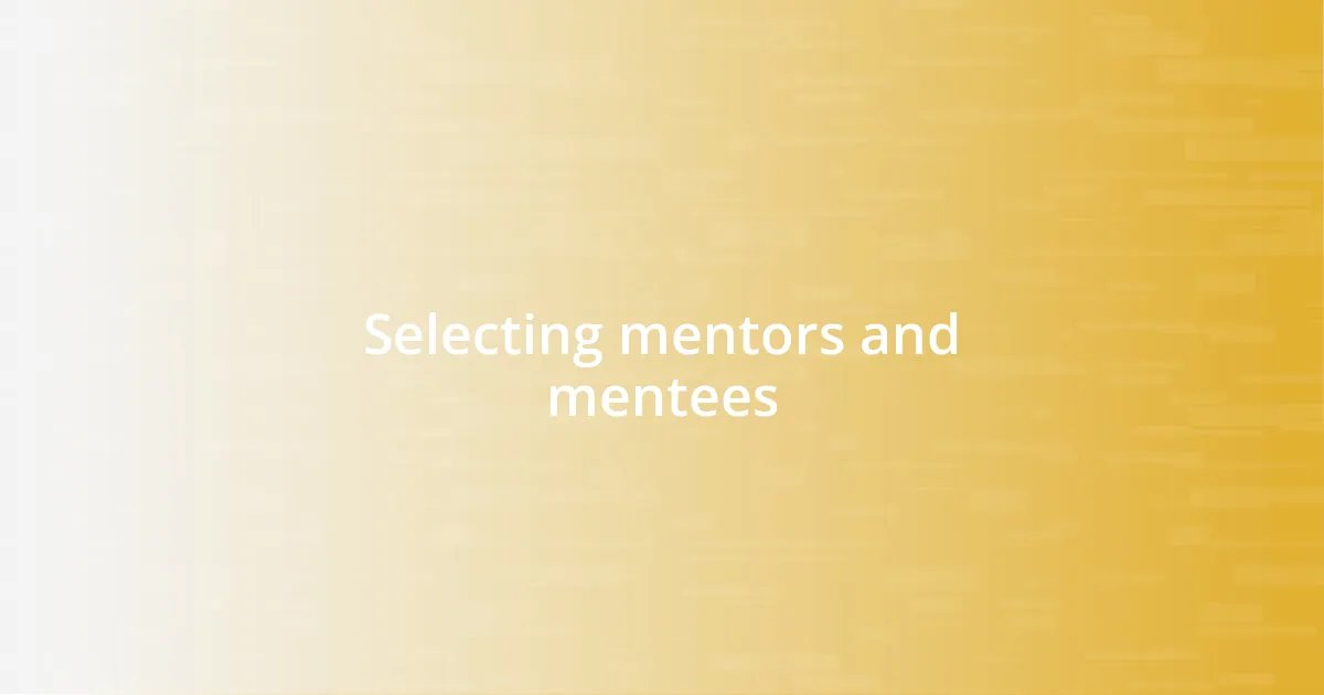 Selecting mentors and mentees