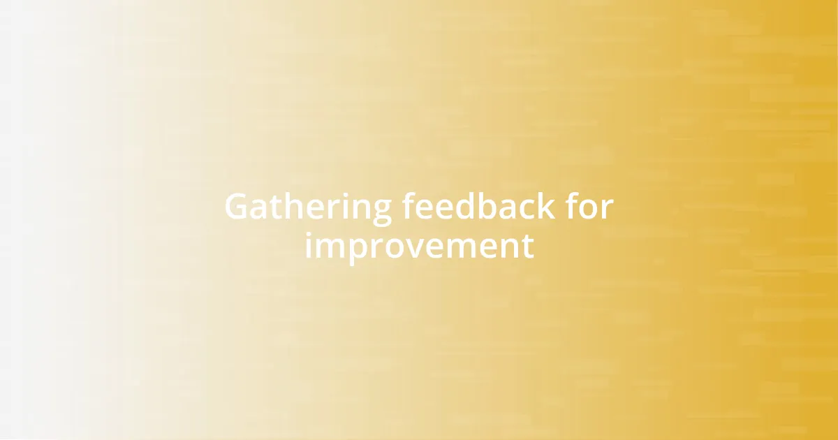 Gathering feedback for improvement