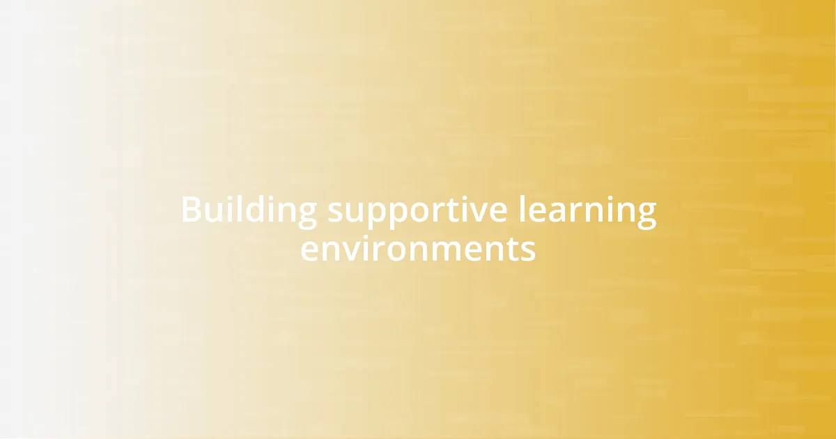 Building supportive learning environments