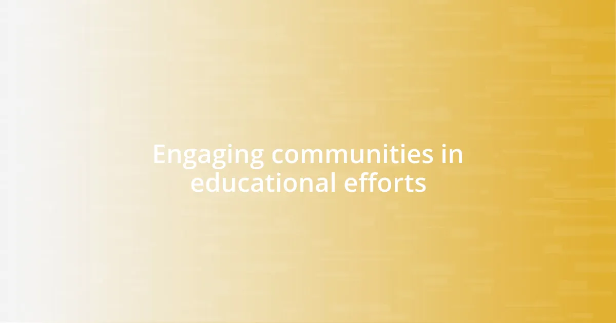 Engaging communities in educational efforts