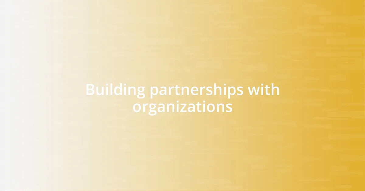 Building partnerships with organizations