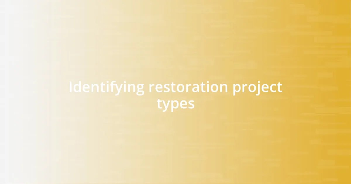 Identifying restoration project types