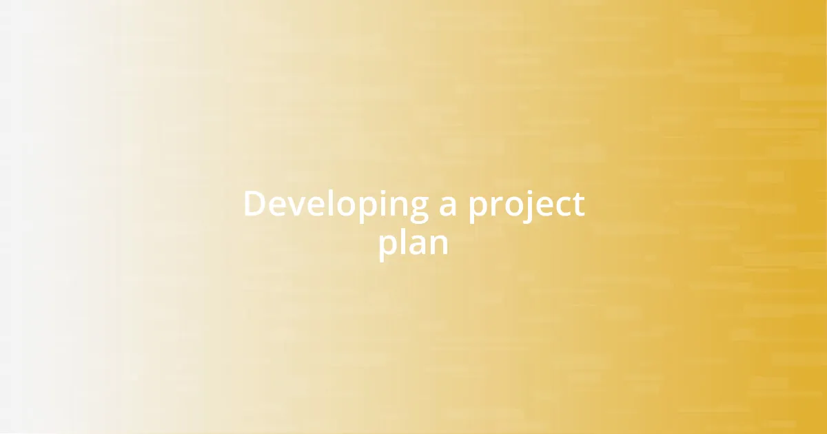 Developing a project plan