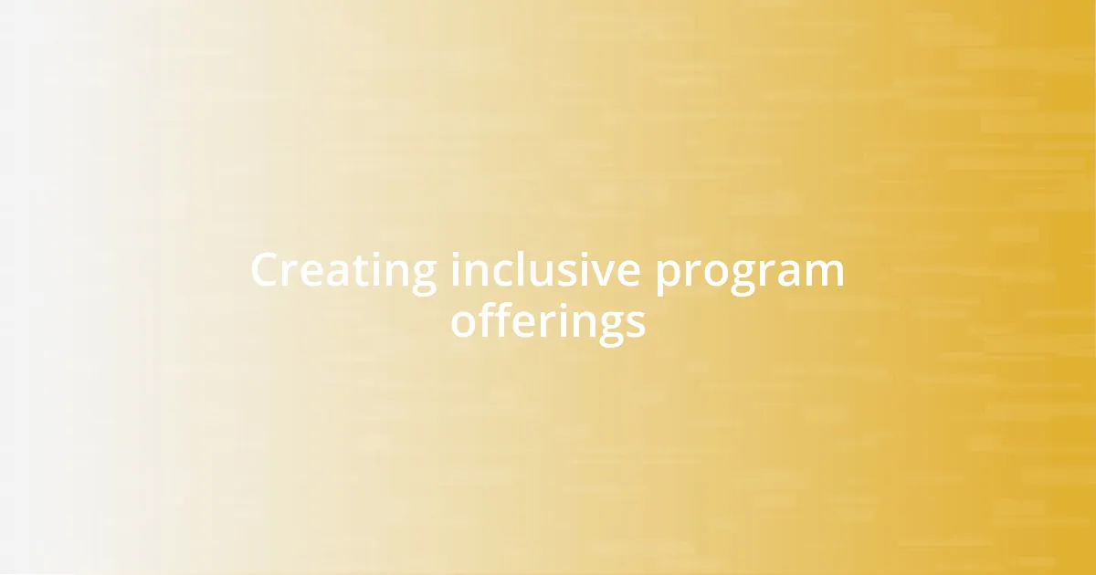 Creating inclusive program offerings