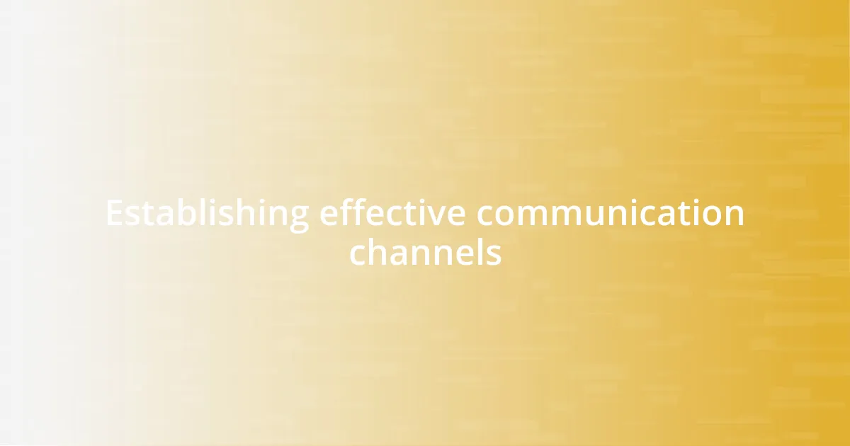 Establishing effective communication channels