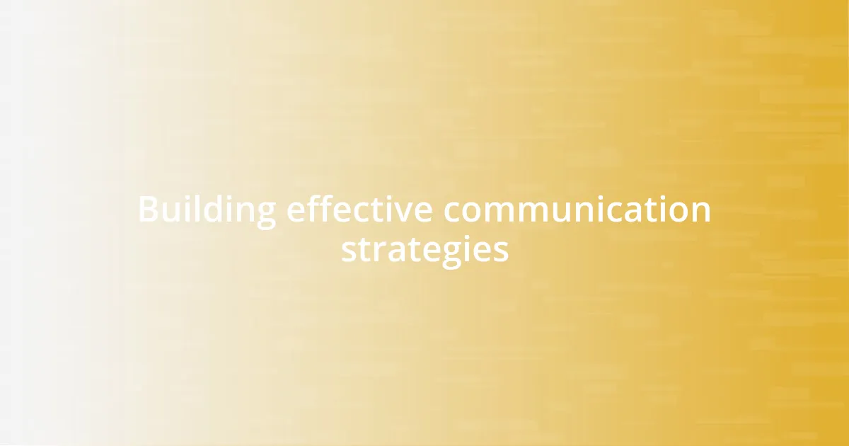Building effective communication strategies