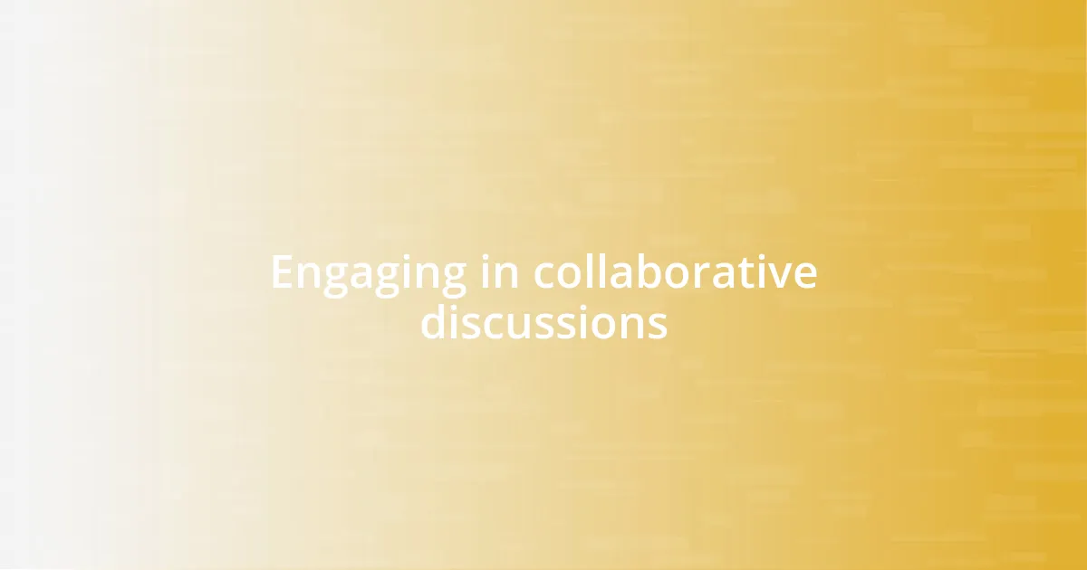 Engaging in collaborative discussions