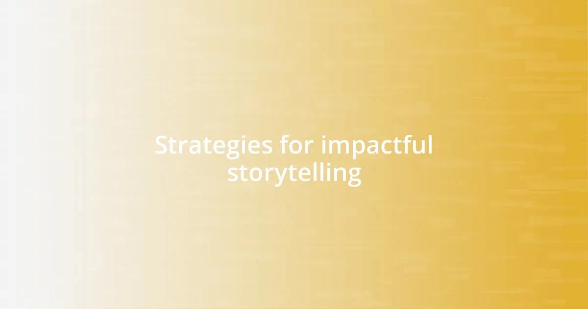 Strategies for impactful storytelling