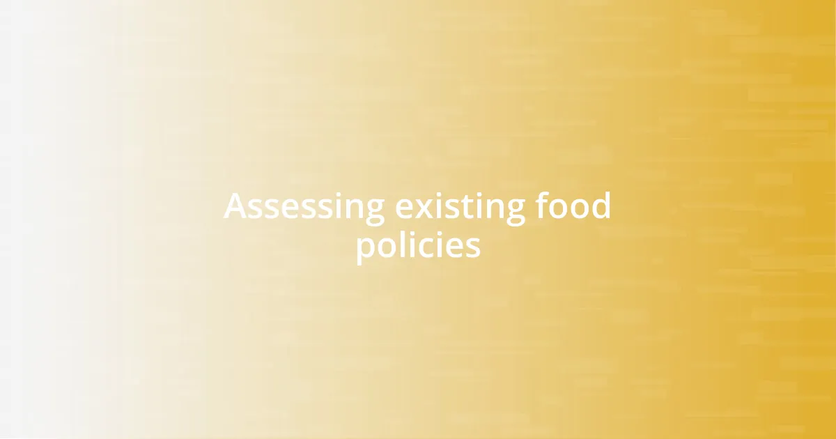 Assessing existing food policies