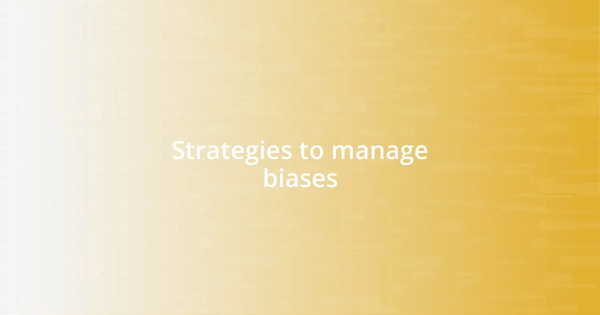 Strategies to manage biases