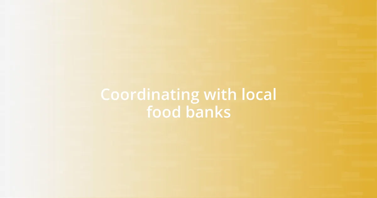 Coordinating with local food banks