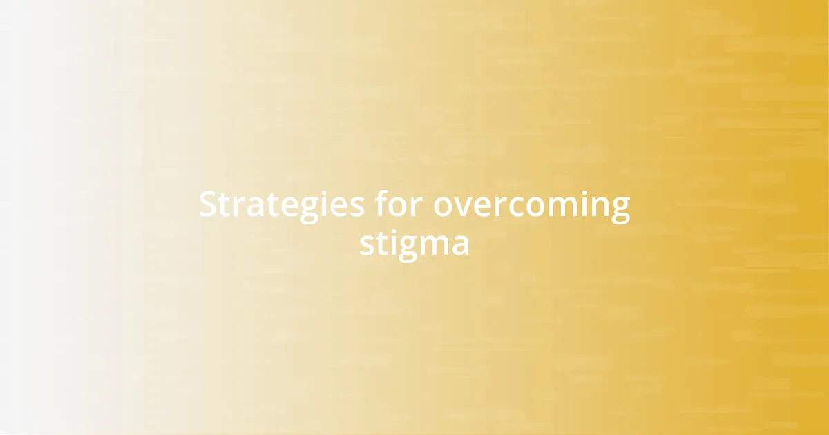 Strategies for overcoming stigma