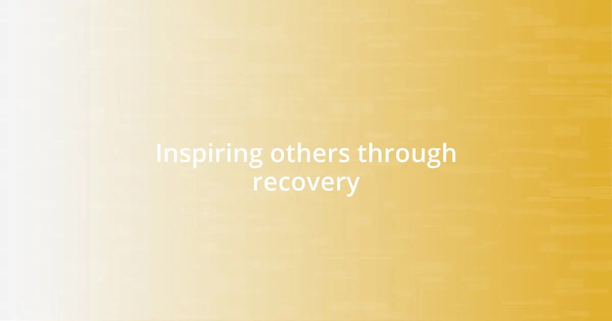 Inspiring others through recovery