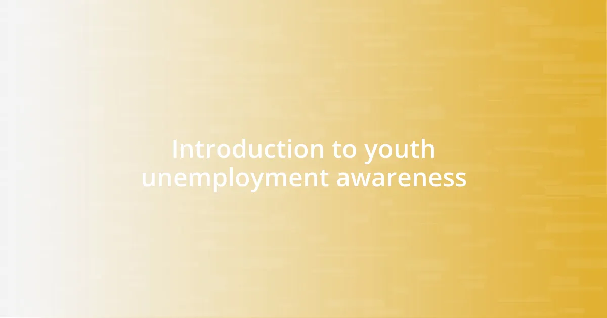 Introduction to youth unemployment awareness