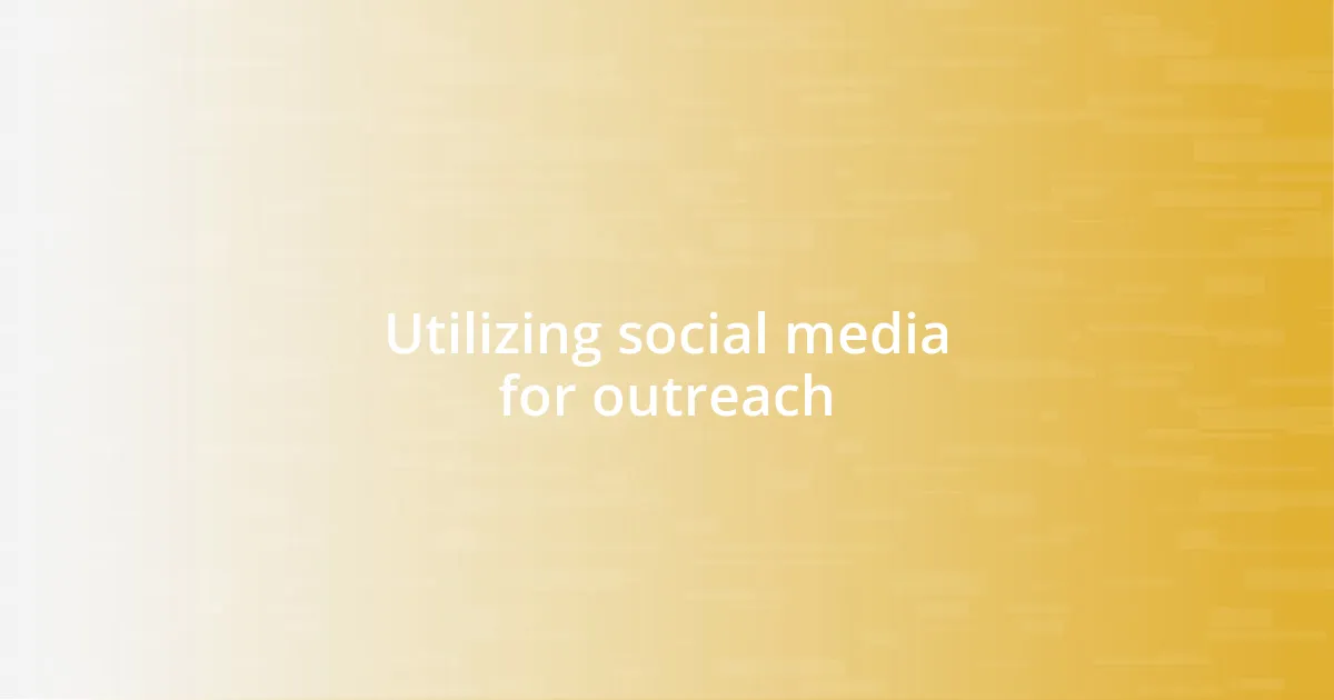 Utilizing social media for outreach