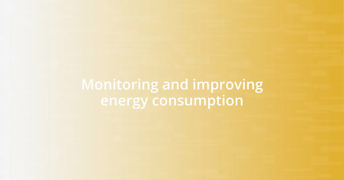 Monitoring and improving energy consumption