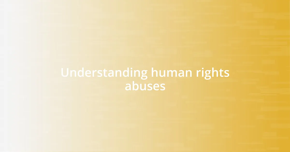 Understanding human rights abuses