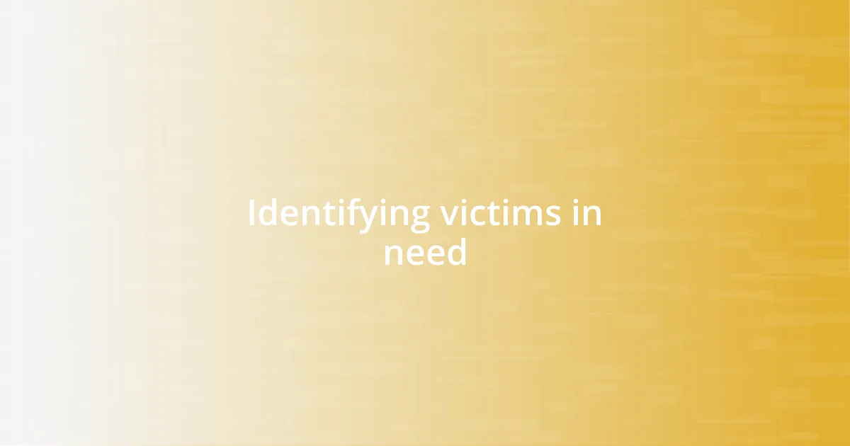 Identifying victims in need