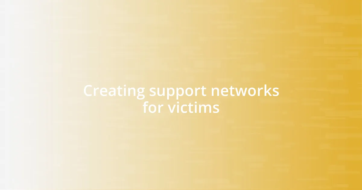 Creating support networks for victims