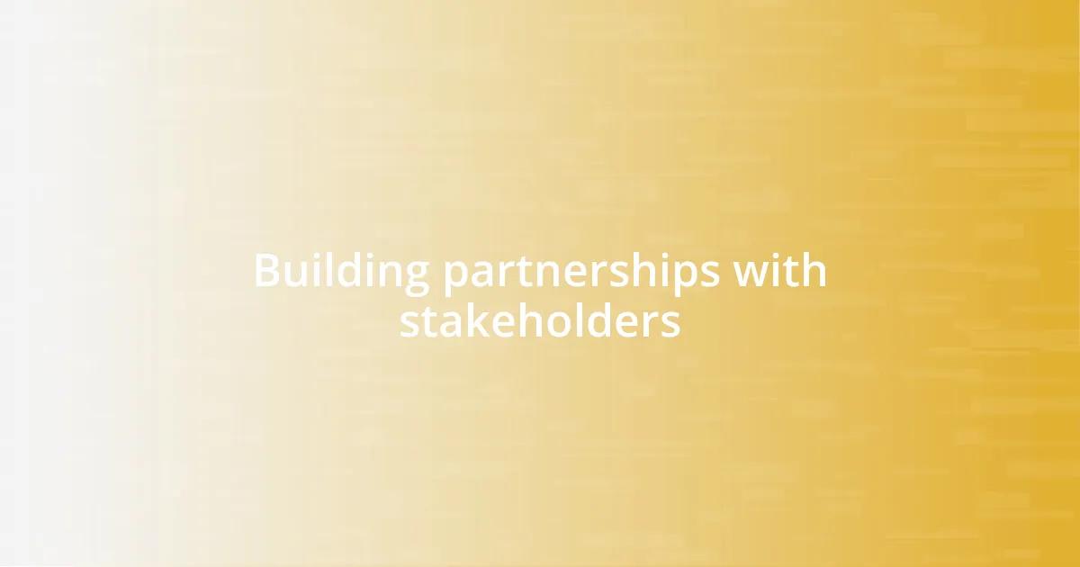 Building partnerships with stakeholders