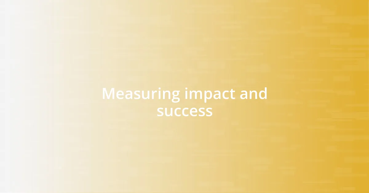 Measuring impact and success
