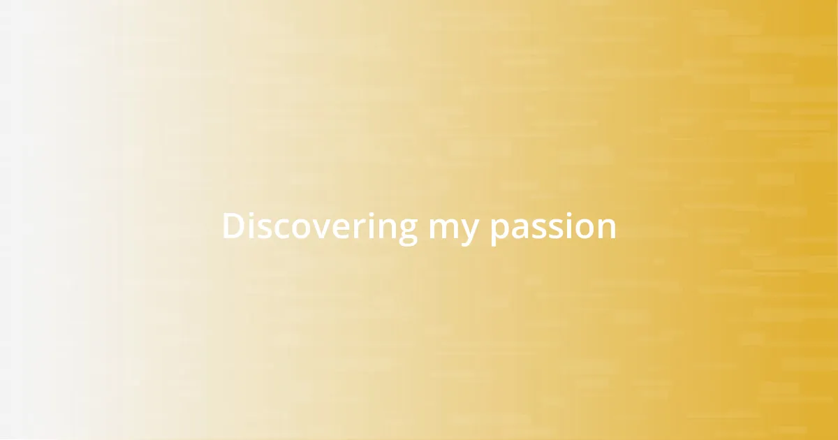 Discovering my passion