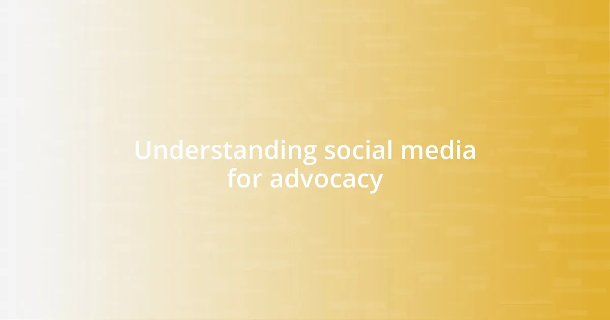 Understanding social media for advocacy
