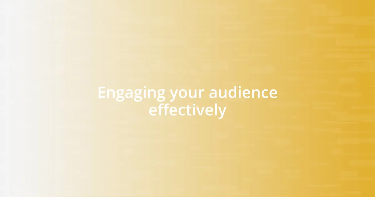 Engaging your audience effectively