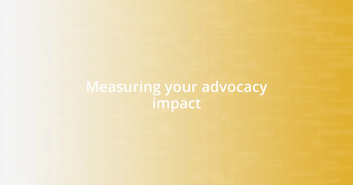 Measuring your advocacy impact