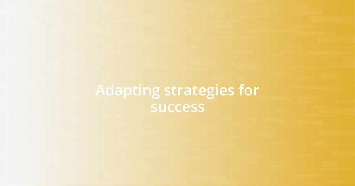 Adapting strategies for success