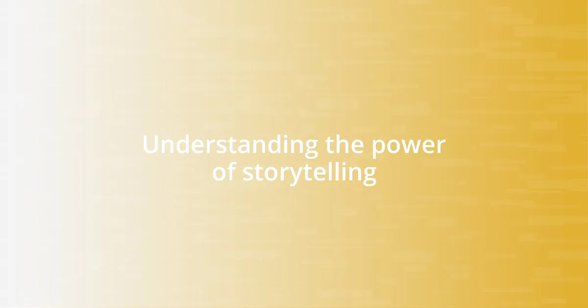 Understanding the power of storytelling