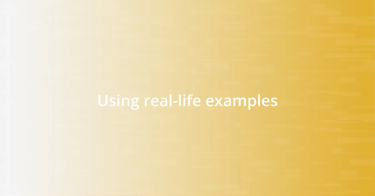 Using real-life examples