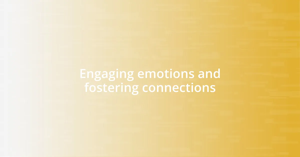 Engaging emotions and fostering connections