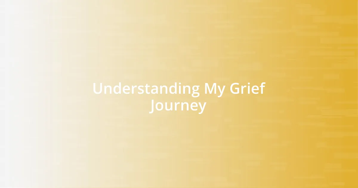 Understanding My Grief Journey