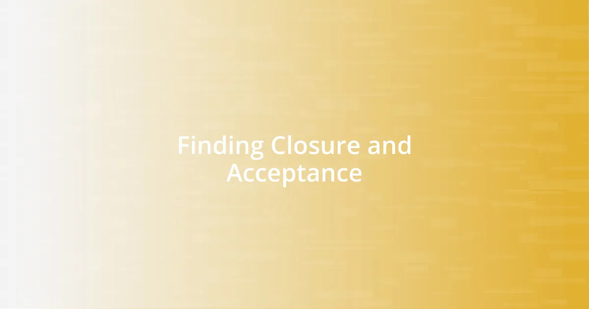 Finding Closure and Acceptance