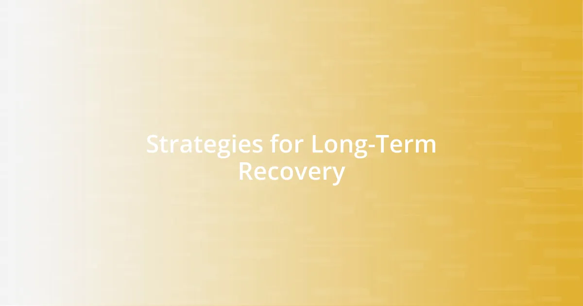 Strategies for Long-Term Recovery