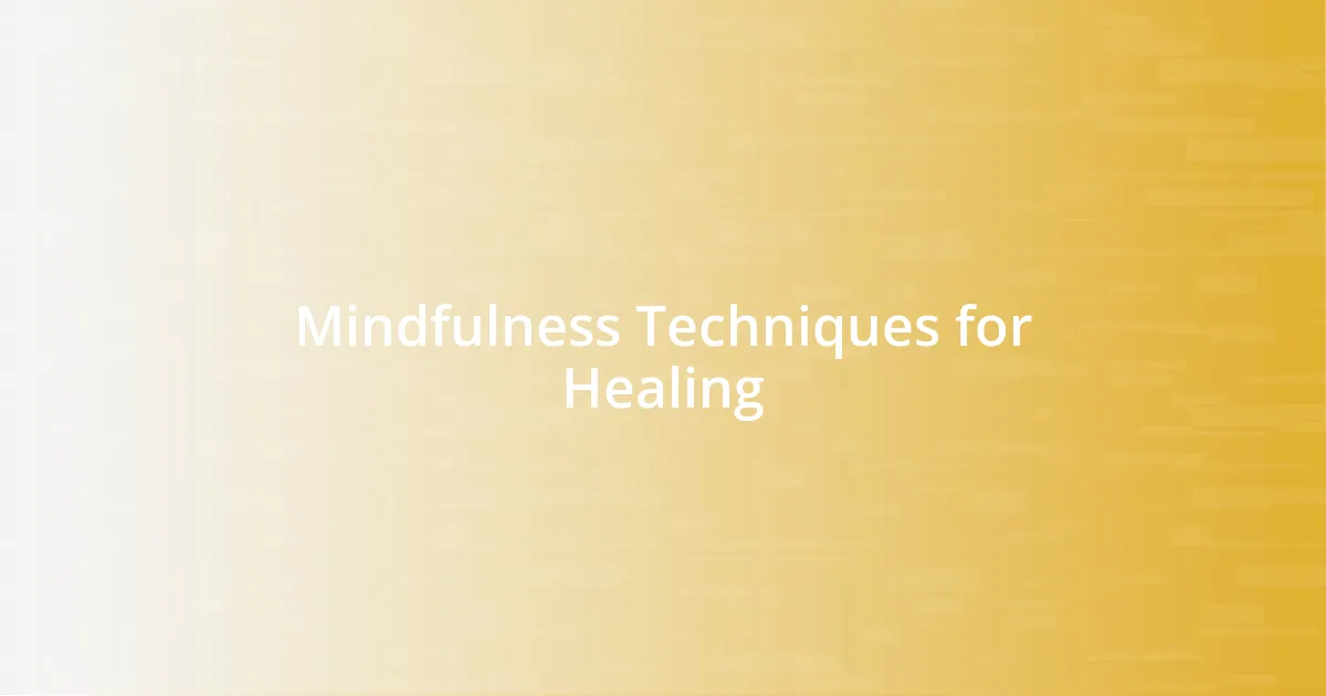 Mindfulness Techniques for Healing