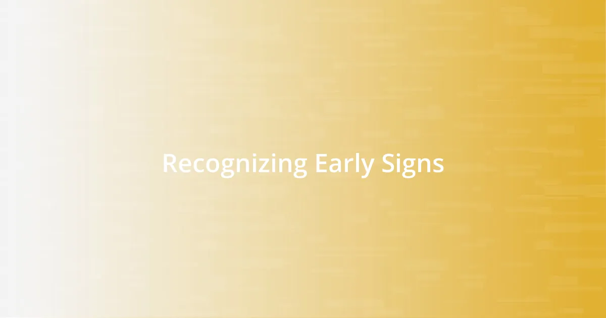 Recognizing Early Signs