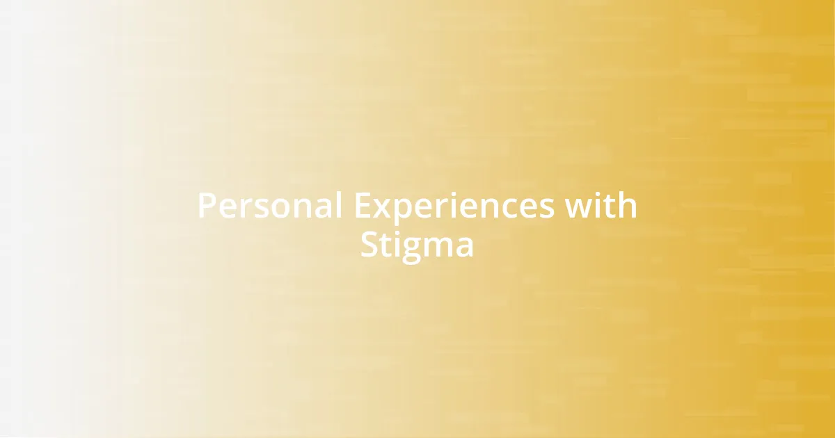 Personal Experiences with Stigma