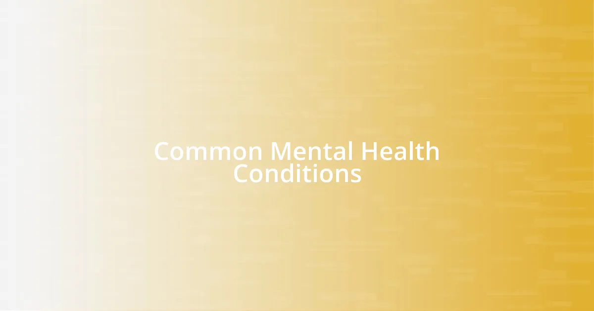 Common Mental Health Conditions