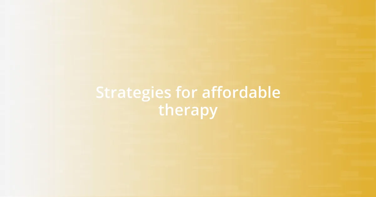 Strategies for affordable therapy