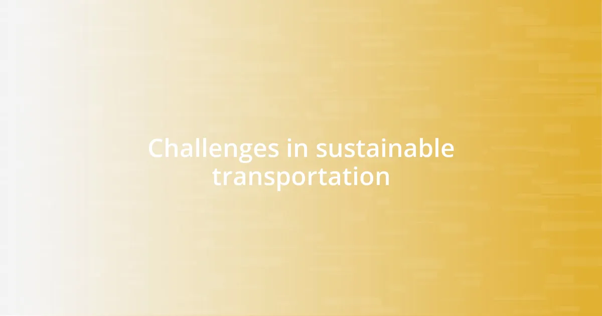 Challenges in sustainable transportation