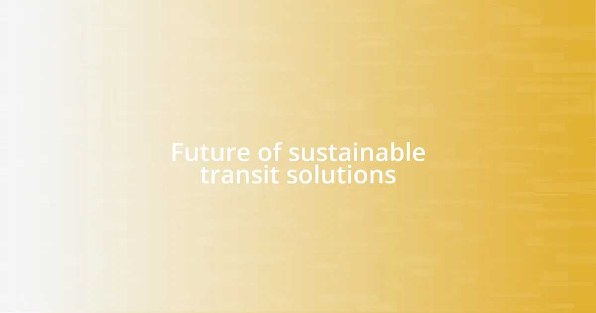 Future of sustainable transit solutions