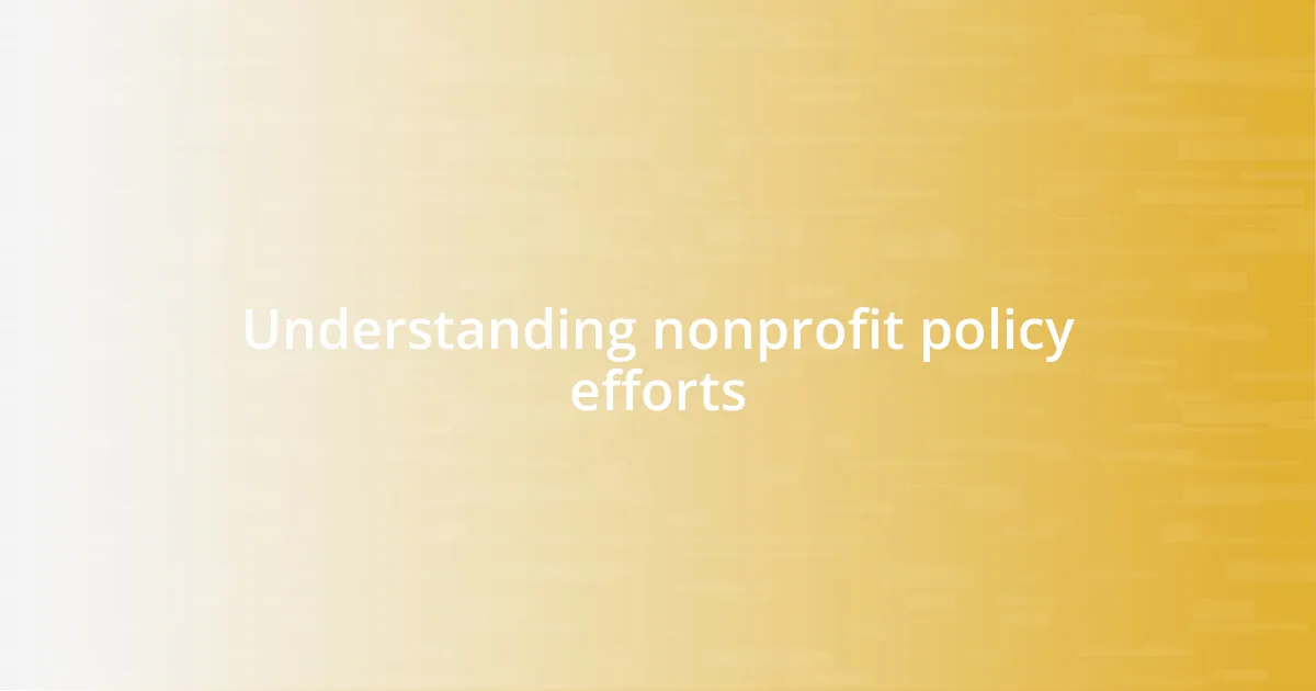 Understanding nonprofit policy efforts